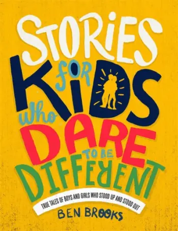 Stories For Kids Who Dare/be Different - Ben Brooks