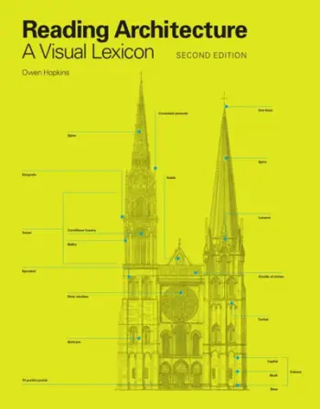 Reading Architecture Second Edition A Visual Lexicon - Owen Hopkins