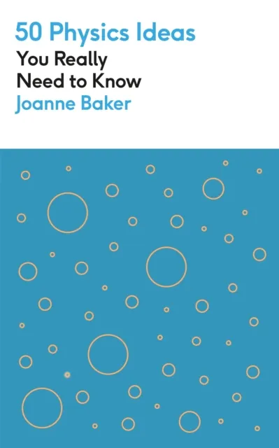 50 Physics Ideas You Really Need To Know - Joanne Baker - 1