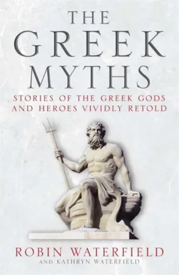 The Greek Myths Stories Of The Greek Gods - Robin Waterfield & Kathryn Waterfield