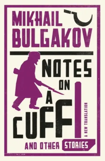 Notes On A Cuff And Other Stories - Mikhail Bulgakov