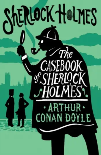 Casebook Of Sherlock Holmes - Arthur Conan Doyle