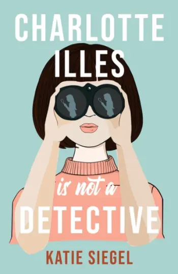 Charlotte Illes Is Not A Detective - Katie Siegel