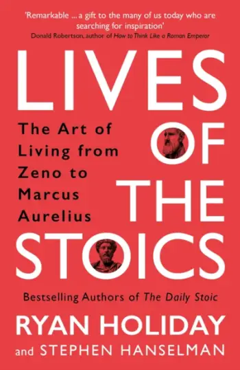 Lives Of The Stoics - Ryan Holiday Stephen Hanselman