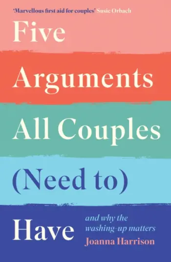 Five Arguments All Couples (need To) Have - Joanna Harrison