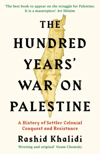 Hundred Years War On Palestine - Rashid I Khalidi