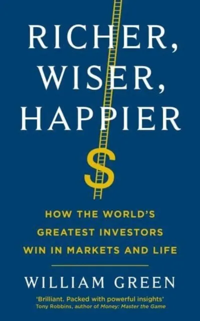 Richer Wiser Happier - William Green - 1