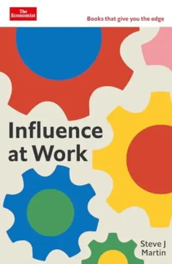 Influence At Work - Steve J Martin