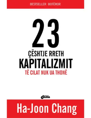 23 Ceshtje Rreth Kapitalizmit Te Cilat Nuk Ua Thone - Ha-Joon Chang