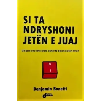 Si Ta Ndryshoni Jeten E Juaj - Benjamin Bonetti