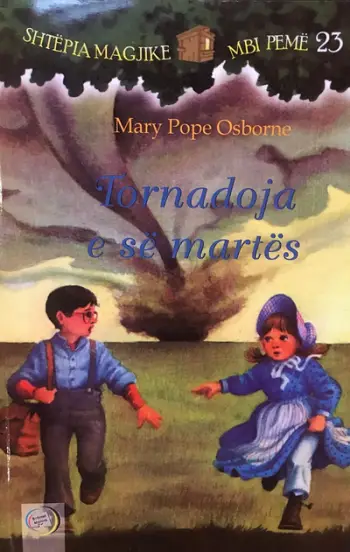 Shtepia Magjike Mbi Peme Tornadoja E Se Martes Vol 23 - Mary Pope Osborne