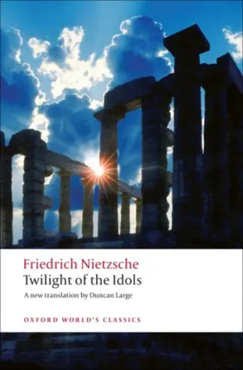 Twilight Of The Idols - Friedrich Nietzsche