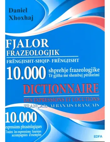Fjalor Frazeologjik Frengjisht Shqip Frengjisht 10000 Shprehje - Daniel Hoxhaj