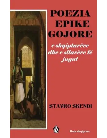 Poezia Epike Gojore E Shqiptareve Dhe E Sllaveve - Stavro Skendi