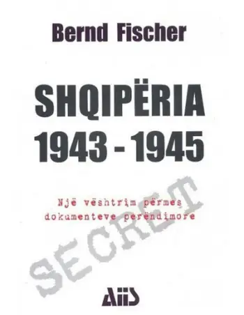 Albania 1943 1945 - Bernd J Fischer