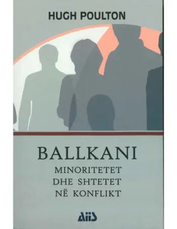 Ballkani : Minoritetet Dhe Shtetet Ne Konflikt - Hugh Poulton