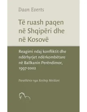 Te Ruash Paqen Ne Shqiperi Dhe Kosove - Daan Everts