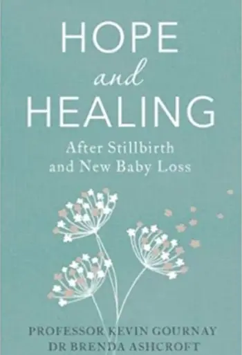 Hope And Healing After Stillbirth And Baby Loss - Gournay, Professor Kevin