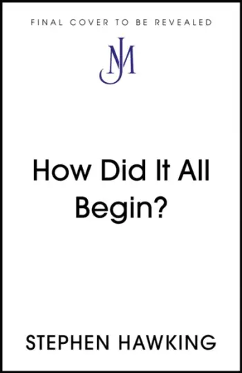 Where Did It All Begin - Stephen Hawking