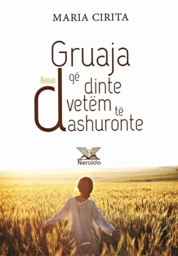 Gruaja Qe Dinte Vetem Te Dashuronte - Maria Cirita