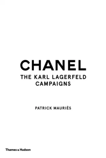 Chanel The Karl Lagerfeld Campaigns - Patrick Mauries