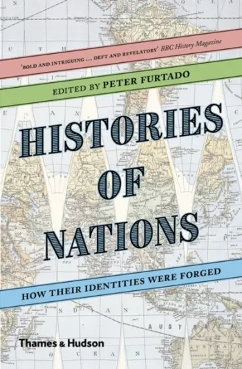 Histories Of Nations How Their I Were Forged - Peter Furtado