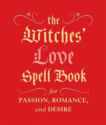 The Witches Love Spell Book For Passion Romance And Desire - Cerridwen Greenleaf