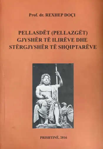 Pellasdet Pellazget Gjysher Te Ilireve Dhe Stergjysher Te Shqip - Rexhep Doci
