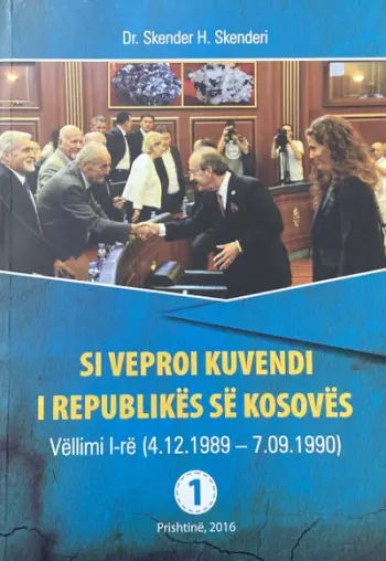 Si Veproi Kuvendi I Republikes Se Kosoves Vol 1 - Skender Skenderi