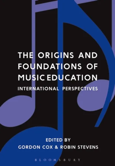The Origins And Foundations Of Music Education - Gordon Cox - 1