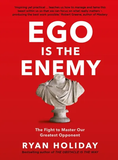 Ego Is The Enemy - Ryan Holiday - 1