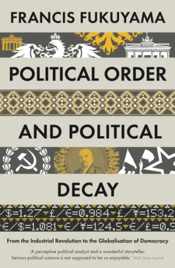 Political Order And Political Decay - Francis Fukuyama