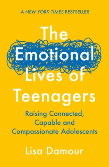 Emotional Lives Of Teenagers - Lisa Damour