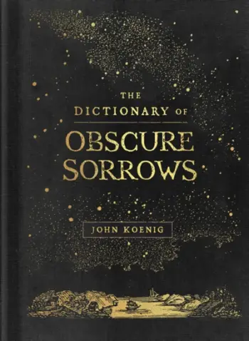 Dictionary Of Obscure Sorrows - Koenig, John