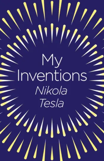 My Inventions - Nikola Tesla