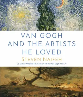 Van Gogh & The Artists He Loved - Steven Naifeh