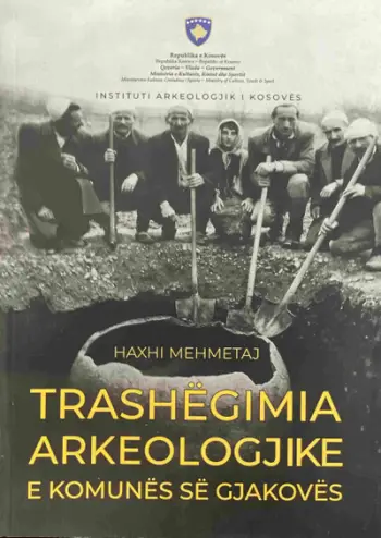 Trashegimia Arkeologjike E Komunes Se Gjakoves - Haxhi Mehmetaj