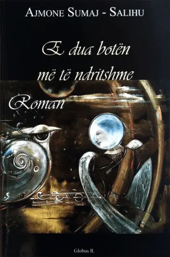 E Dua Boten Me Te Ndritshme - Ajmone Sumaj Salihu