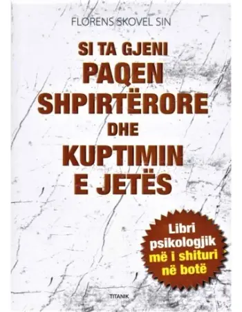 Si Ta Gjeni Paqen Shpirterore Dhe Kuptimin E Jetes - Florens Skovel Shin