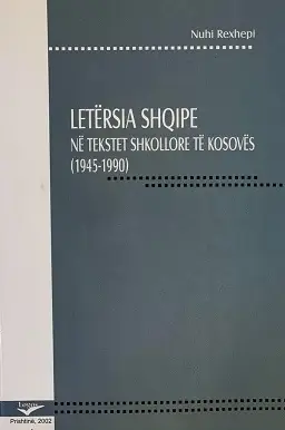 Letersia Shqipe Ne Tekstet Shqiptare Te Kosoves 1945 1990 - Nuhi Rexhepi