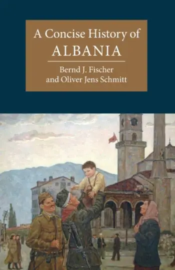 Concise History Of Albania - Bernd J Fischer Oliver Jens Schmitt