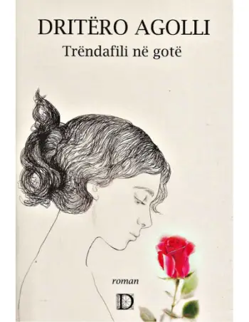 Trendafili Ne Gote - Dritero Agolli