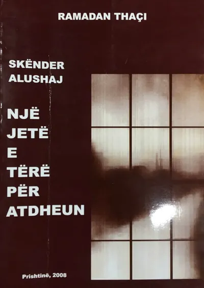 Nje Jete E Tere Per Atdheun Skender Alushaj - Ramadan Thaci - 1