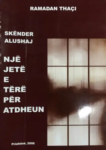 Nje Jete E Tere Per Atdheun Skender Alushaj - Ramadan Thaci