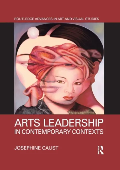 Arts Leadership In Contemporary Contexts - Josephine Caust - 1