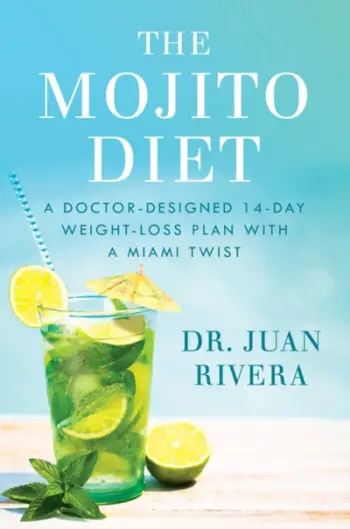 The Mojito Diet A Doctor Designed 14 Day Weight Loss Plan With - Juan Rivera