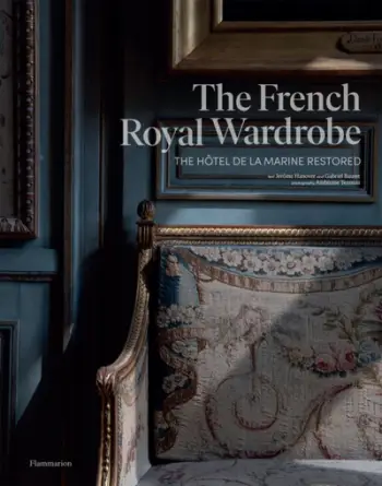 The French Royal Wardrobe - Jerome Hanover Gabriel Bauret