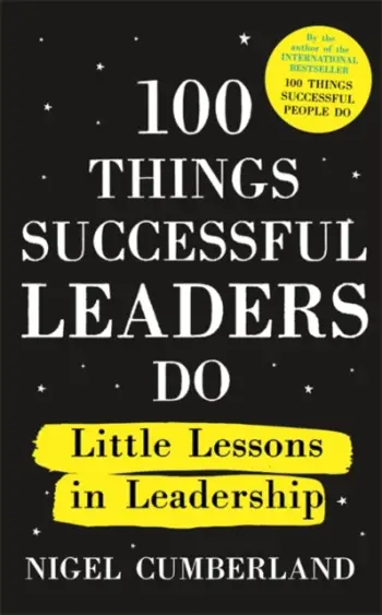 100 Things Successful Leaders Do - Nigel Cumberland