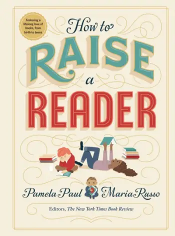 How To Raise A Reader - Pamela Paul Maria Russo