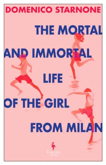 Mortal & Immortal Life Of The Girl From - Domenico Starnone
